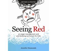 Seeing Red: An Anger Management and Anti-bullying Curriculum for Kids