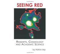 Seeing Red: Redshifts, Cosmology and Academic Science by Halton Arp (1-Jun-1997) Paperback