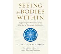 Seeing the Bodies Within: Exploring the Samma Araham Practice of Theravada Buddhism