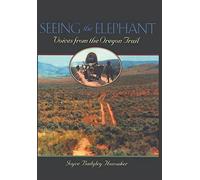 Seeing the Elephant: Voices from the Oregon Trail