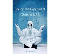 Seeing The Experiment Changes It All