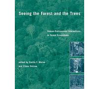 Seeing the Forest and the Trees - Human-Enviroment Interactions in Forest Ecosystems (The MIT Press)