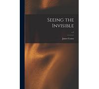 Seeing the Invisible; c.1