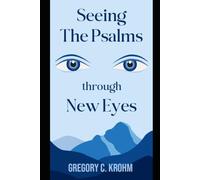 Seeing the Psalms Through New Eyes