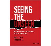 Seeing the Unseen: Behind Chinese Tech Giants' Global Venturing