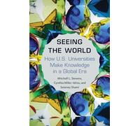 Seeing the World – How U.S. Universities Make Knowledge in a Global Era