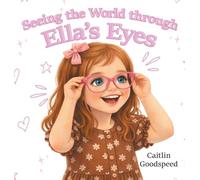 Seeing the World through Ella's Eyes
