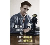 Seeing Things as They Are: Selected Journalism and Other Writings