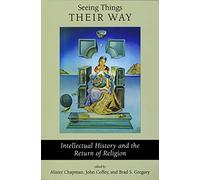 Seeing Things Their Way: Intellectual History and the Return of Religion