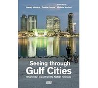 Seeing Through Gulf Cities: Urbanization in and from the Arab Peninsula (Babel Urbanization)