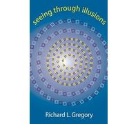 Seeing Through Illusions: Making Sense of the Senses