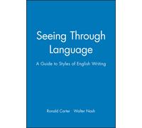 Seeing Through Language: A Guide to Styles of English Writing (The Language Library)