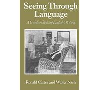 Seeing Through Language: A Guide to Styles of English Writing (The Language Library)