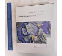 Seeing Through Paintings - Physical Examination in Art Historical Studies (Materials & Meaning in the Fine Arts)