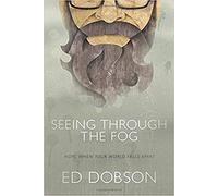 Seeing Through the Fog: Hope When Your World Falls Apart