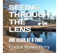 SEEING THROUGH THE LENS: ONE CLICK AT A TIME