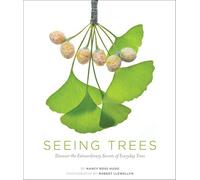 Seeing Trees: Discover the Extraordinary Secrets of Everyday Trees by Nancy R. Hugo (2011) Hardcover