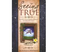 Seeing True: Ninety Contemplations in Ninety Days