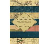 Seeing Underground: Maps, Models, and Mining Engineering in America (Mining and Society Series)