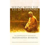 Seeing with the Eye of Dhamma: The Comprehensive Teaching of Buddhadasa Bhikkhu