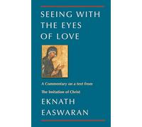 Seeing With the Eyes of Love: A Commentary on a text from The Imitation of Christ: 2 (Classics of Christian Inspiration, 2)