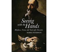 Seeing with the Hands: Blindness, Vision and Touch After Descartes by Mark Paterson (2016-04-01)