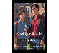 Seeing with the Heart: A Love That Never Ends: A Heartwarming LGBTQ+ Romance