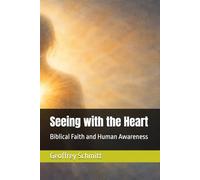 Seeing with the Heart: Biblical Faith and Human Awareness