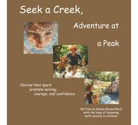 Seek a Creek, Adventure at a Peak (Stories that spark problem-solving, courage, and confidence.)