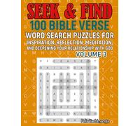 Seek and Find Volume #3: 100 Bible Verse Word Search Puzzles for Inspiration, Reflection, Meditation and Deepening your Relationship with God.