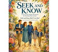 S nd Know: A Seven-Day KJV Family Devotional for Seeking God Through Scripture, Prayer, and Everyday Life