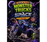 Seek & Find - Monster Trucks in Space: The Ultimate Adventure Book for kids | Activity & Coloring for Kids Ages 5-12 (Monster Truck Adventure Series)