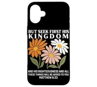 Seek First His Kingdom Matthew 633 Christian Quote Case for iPhone 16 Plus