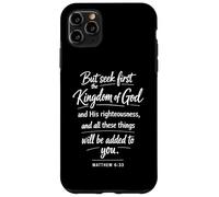 Seek First The Kingdom Of God Scripture Matthew 6:33 Prayer Case for iPhone 11 Pro Max