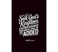 Seek God's Kingdom & His Righteousness 1st and All Shall Be Added