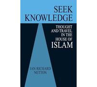 Seek Knowledge – Thought and Travel in the House of Islam – Routledge