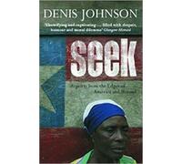 Seek : Reports from the Edges of America and Beyond