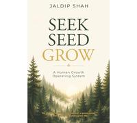 SEEK • SEED • GROW: A Human Growth Operating System