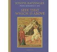 Seek That Which is Above: Meditations Through the Year