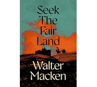 Seek the Fair Land: The First Adventurous and Exciting Story in the Famous Irish Trilogy (Irish Trilogy, 1)
