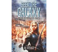 Seek the Galaxy: A Space Opera of Alien Invasion and Human Resistance (Return To The Galaxy)
