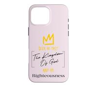 Seek Ye First The Kingdom Of God | Matthew 6:33 Bible Case for iPhone 16 Pro Max