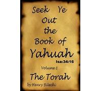 Seek Ye Out The Book Of Yahuah volume 1 Torah