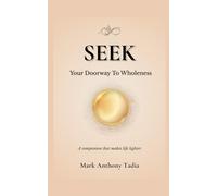 SEEK: Your Doorways to Wholeness, A companion that makes life lighter