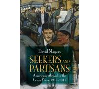 Seekers and Partisans : Americans Abroad in the Crisis Years, 1935-1941