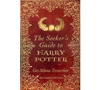 Seeker's Guide to Harry Potter, The: The Unauthorized Course