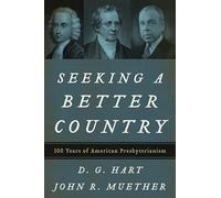 Seeking a Better Country: 300 Years of American Presbyterianism (Paperback Edition)