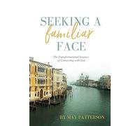Seeking a Familiar Face: The Transforming Journey of Connecting with God