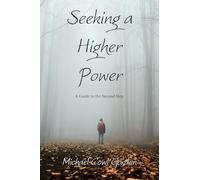 Seeking a Higher Power: A Guide to the Second Step