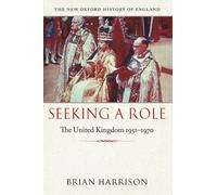 Seeking a Role: The United Kingdom 1951-1970 by Brian Harrison (Paperback, 2011)